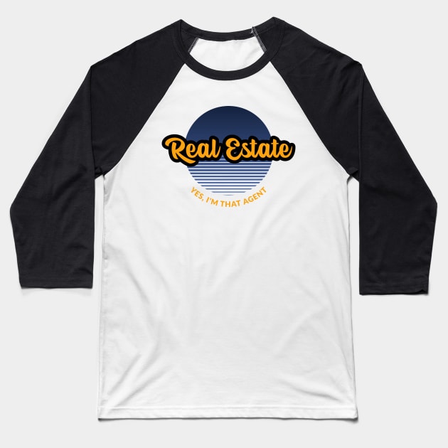 Real Estate - Yes I'm That Agent Baseball T-Shirt by The Favorita